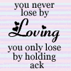 you never lose