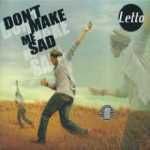 Letto - Don't Make Me Sad